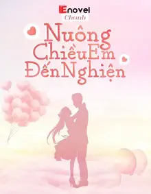 Nuông Chiều Em Đến Nghiện