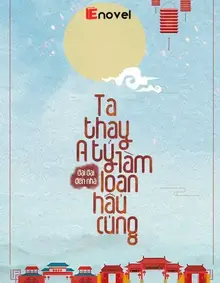 Ta Thay A Tỷ Làm Loạn Hậu Cung